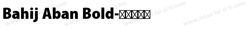 Bahij Aban Bold字体转换